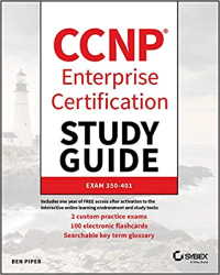 CCNP Enterprise Certification Study Guide: Implementing and Operating Cisco Enterprise Network Core Technologies: Exam 350-401 book